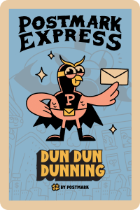Postmark Express - Dun Dun Dunning